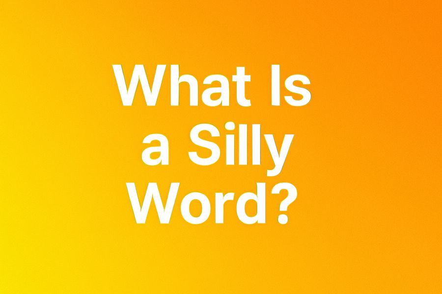 What Is a Silly Word? Exploring the Fun Side of Language