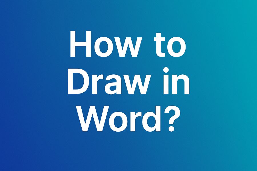 How to Draw in Word: A Complete Beginner’s Guide